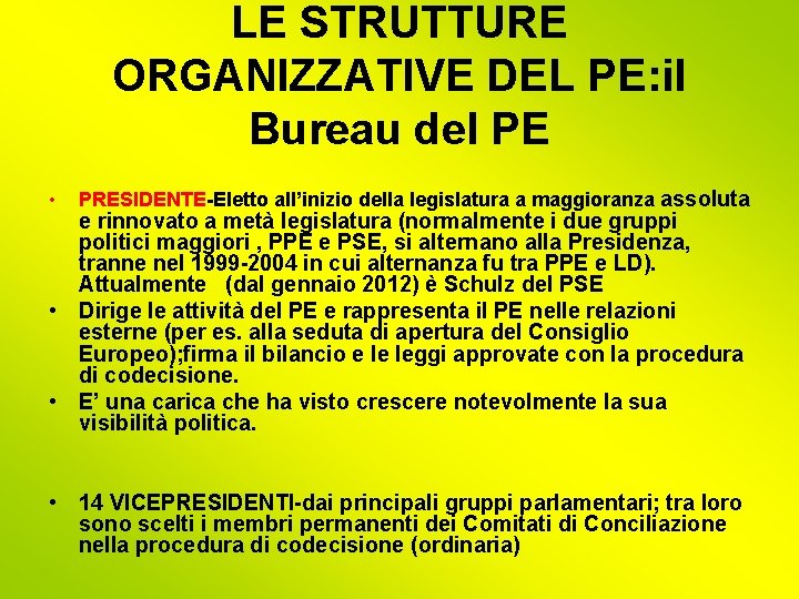 LE STRUTTURE ORGANIZZATIVE DEL PE: il Bureau del PE • PRESIDENTE-Eletto all’inizio della legislatura