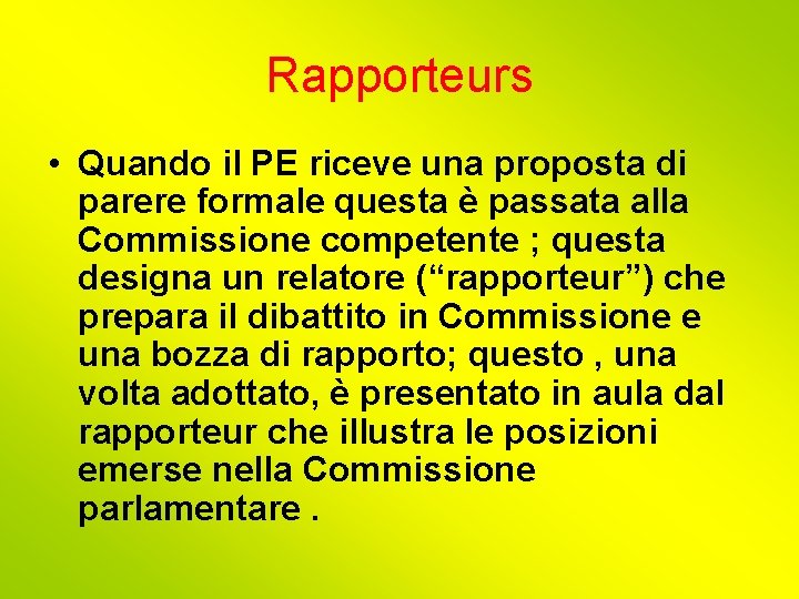 Rapporteurs • Quando il PE riceve una proposta di parere formale questa è passata