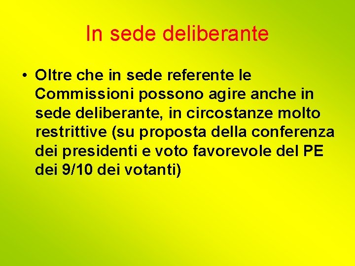 In sede deliberante • Oltre che in sede referente le Commissioni possono agire anche