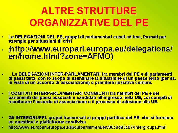 ALTRE STRUTTURE ORGANIZZATIVE DEL PE • Le DELEGAZIONI DEL PE, gruppi di parlamentari creati