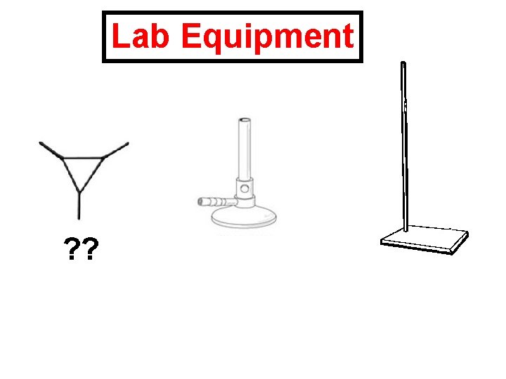 Lab Equipment ? ? 