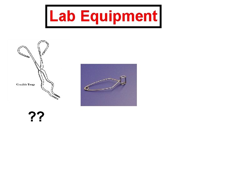 Lab Equipment ? ? 