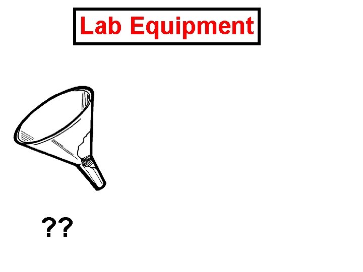 Lab Equipment ? ? 