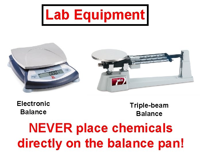 Lab Equipment Electronic Balance Triple-beam Balance NEVER place chemicals directly on the balance pan!