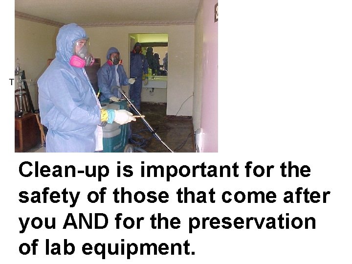 Clean-up is important for the safety of those that come after you AND for