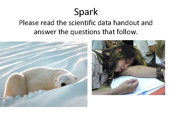 Spark Please read the scientific data handout and answer the questions that follow. 