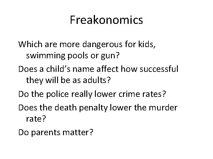 Freakonomics Which are more dangerous for kids, swimming pools or gun? Does a child’s