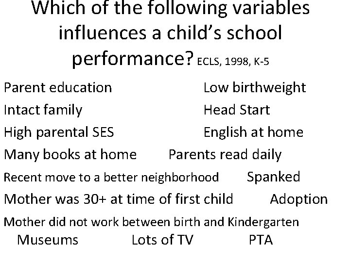 Which of the following variables influences a child’s school performance? ECLS, 1998, K-5 Parent