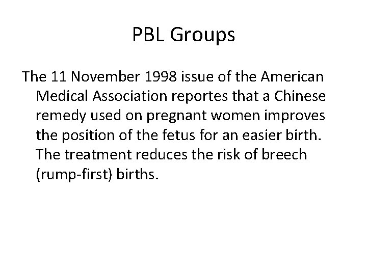 PBL Groups The 11 November 1998 issue of the American Medical Association reportes that