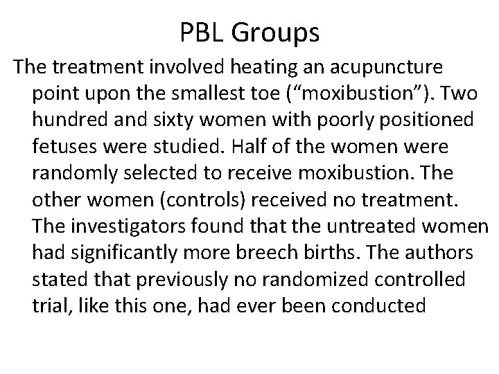 PBL Groups The treatment involved heating an acupuncture point upon the smallest toe (“moxibustion”).