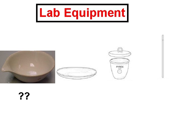 Lab Equipment ? ? 