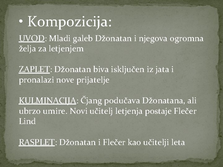  • Kompozicija: UVOD: Mladi galeb Džonatan i njegova ogromna želja za letjenjem ZAPLET: