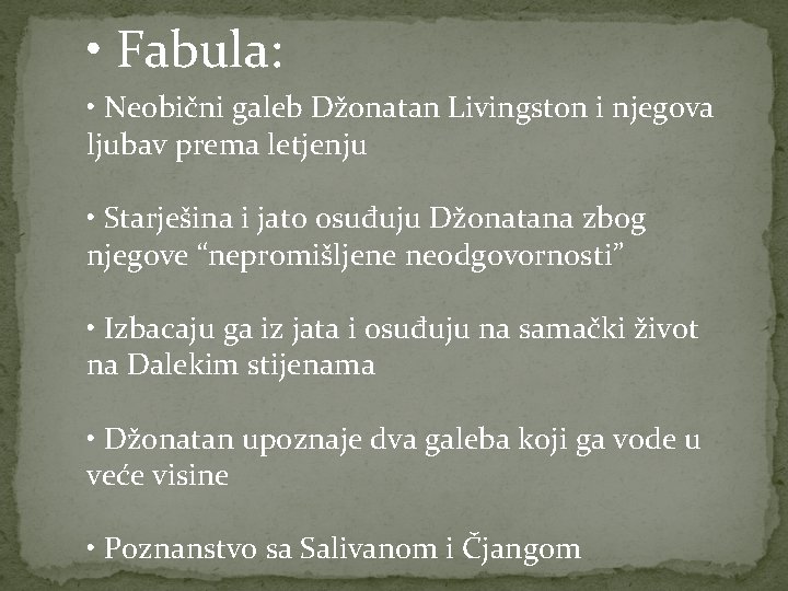  • Fabula: • Neobični galeb Džonatan Livingston i njegova ljubav prema letjenju •