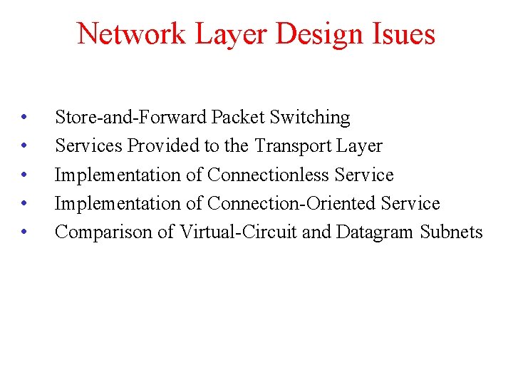 Network Layer Design Isues • • • Store-and-Forward Packet Switching Services Provided to the