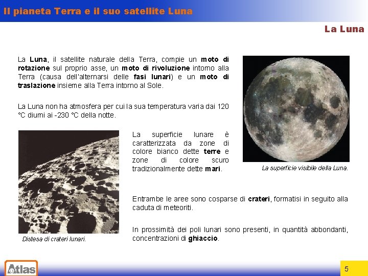 Il pianeta Terra e il suo satellite Luna La Luna, il satellite naturale della