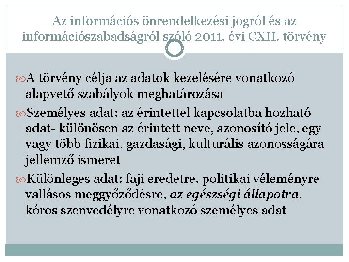Az információs önrendelkezési jogról és az információszabadságról szóló 2011. évi CXII. törvény A törvény