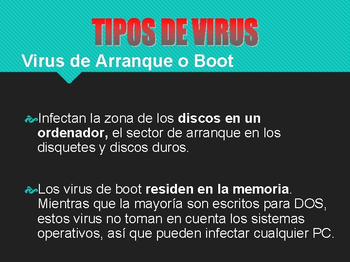 Virus de Arranque o Boot Infectan la zona de los discos en un ordenador,
