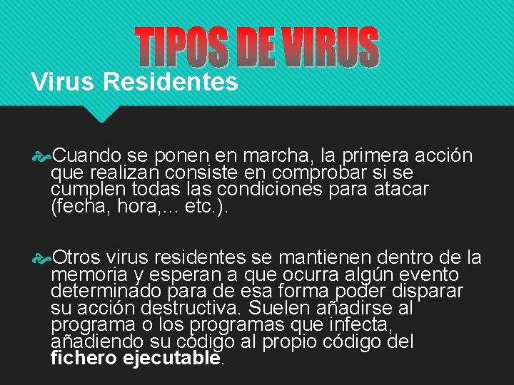 Virus Residentes Cuando se ponen en marcha, la primera acción que realizan consiste en