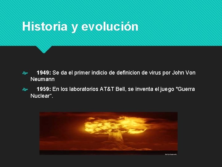 Historia y evolución 1949: Se da el primer indicio de definicion de virus por