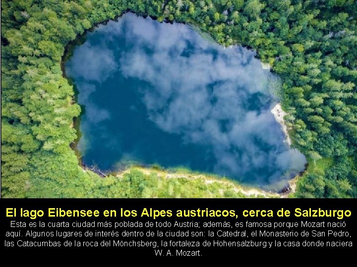 El lago Eibensee en los Alpes austriacos, cerca de Salzburgo Esta es la cuarta