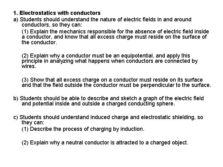 1. Electrostatics with conductors a) Students should understand the nature of electric fields in