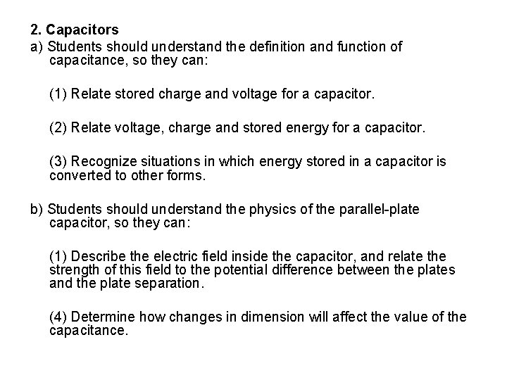 2. Capacitors a) Students should understand the definition and function of capacitance, so they