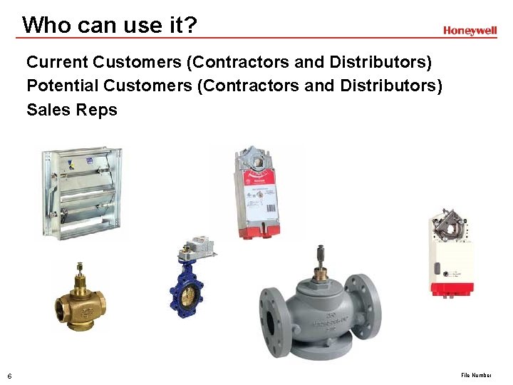 Who can use it? Current Customers (Contractors and Distributors) Potential Customers (Contractors and Distributors)