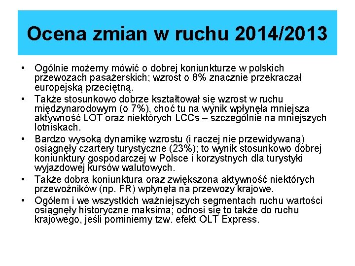 Ocena zmian w ruchu 2014/2013 • Ogólnie możemy mówić o dobrej koniunkturze w polskich