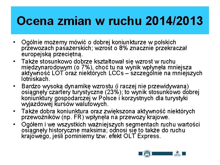 Ocena zmian w ruchu 2014/2013 • Ogólnie możemy mówić o dobrej koniunkturze w polskich