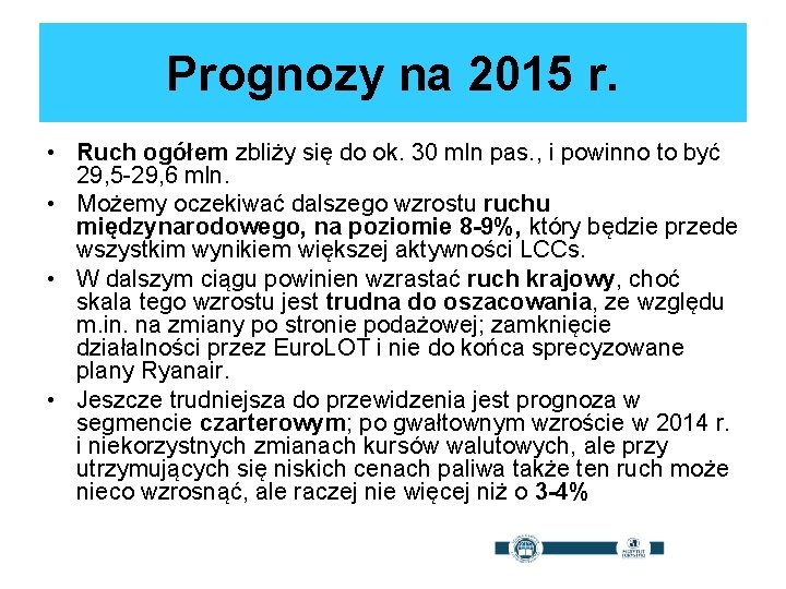 Prognozy na 2015 r. • Ruch ogółem zbliży się do ok. 30 mln pas.