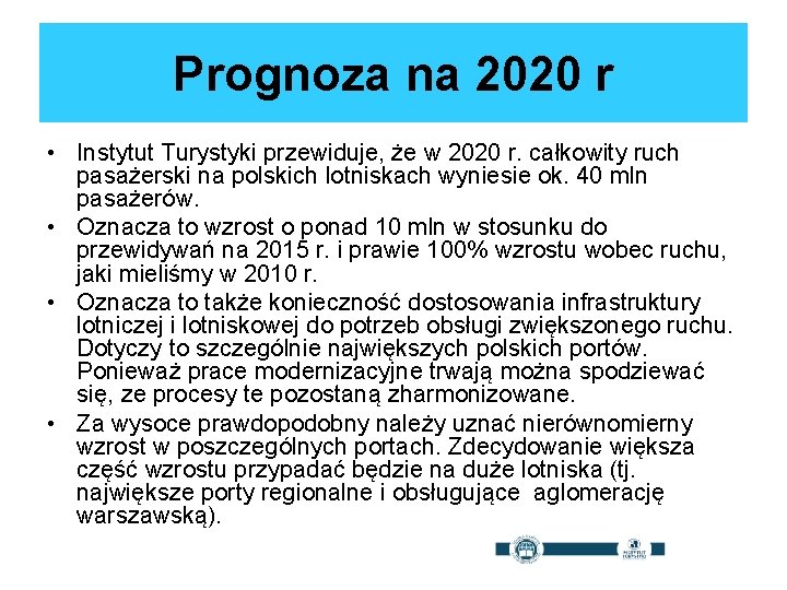 Prognoza na 2020 r • Instytut Turystyki przewiduje, że w 2020 r. całkowity ruch