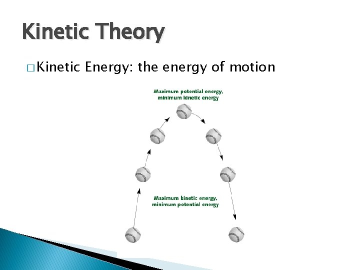 Kinetic Theory � Kinetic Energy: the energy of motion 