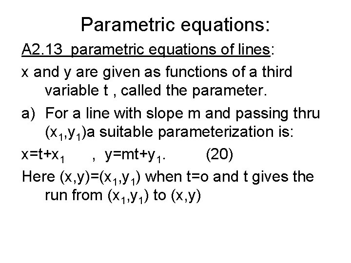 Parametric equations: A 2. 13 parametric equations of lines: x and y are given