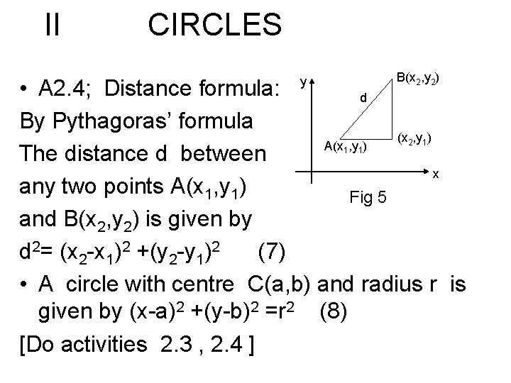 II CIRCLES B(x 2, y 2) y • A 2. 4; Distance formula: d