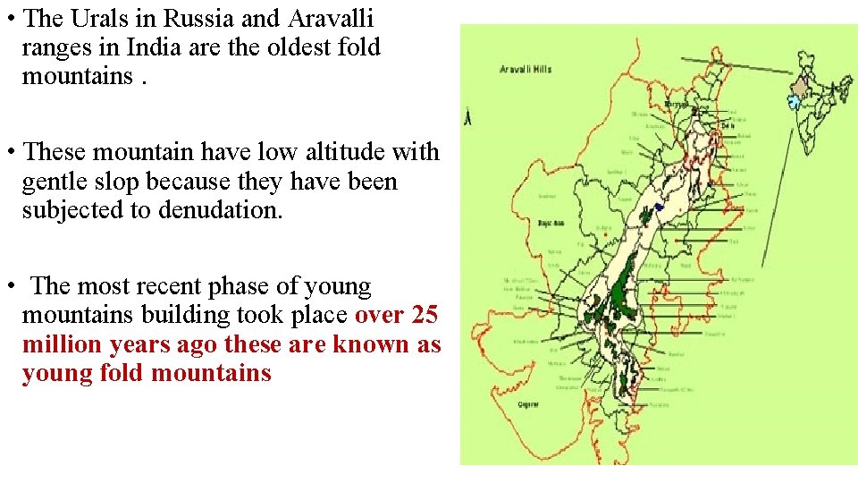  • The Urals in Russia and Aravalli ranges in India are the oldest