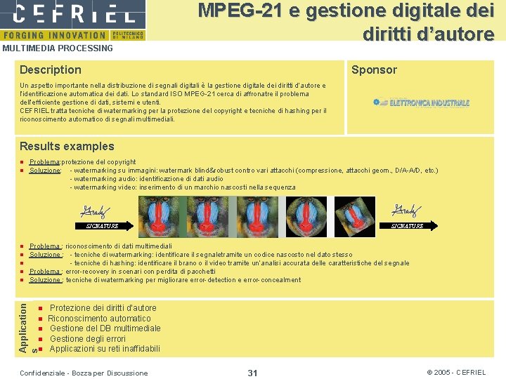 MULTIMEDIA PROCESSING MPEG-21 e gestione digitale dei diritti d’autore Description Sponsor Un aspetto importante