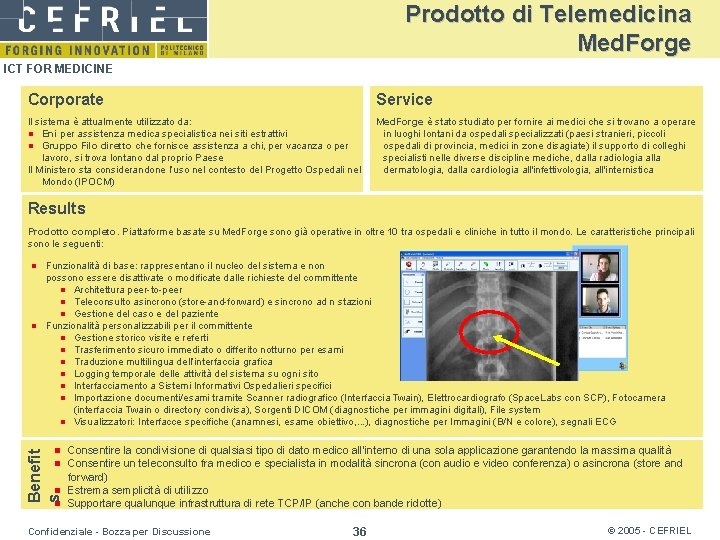 Prodotto di Telemedicina Med. Forge ICT FOR MEDICINE Corporate Service Il sistema è attualmente