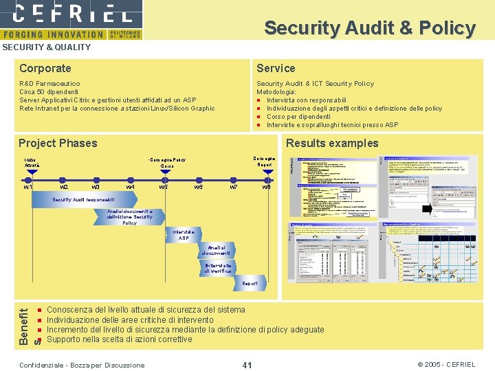 Security Audit & Policy SECURITY & QUALITY Corporate Service R&D Farmaceutico Circa 50 dipendenti