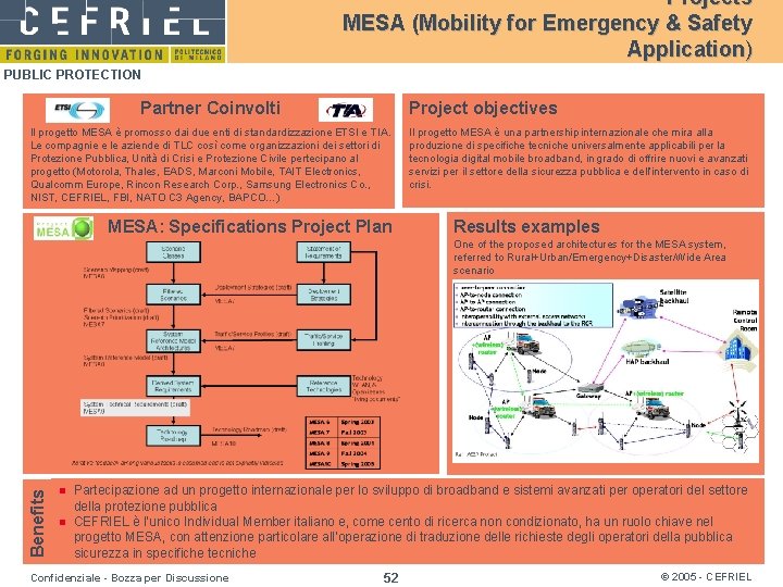 Projects MESA (Mobility for Emergency & Safety Application) PUBLIC PROTECTION Partner Coinvolti Project objectives