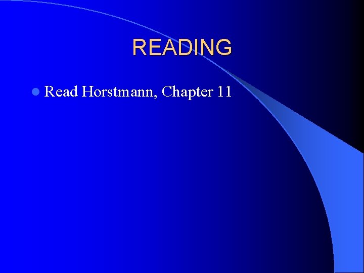 READING l Read Horstmann, Chapter 11 