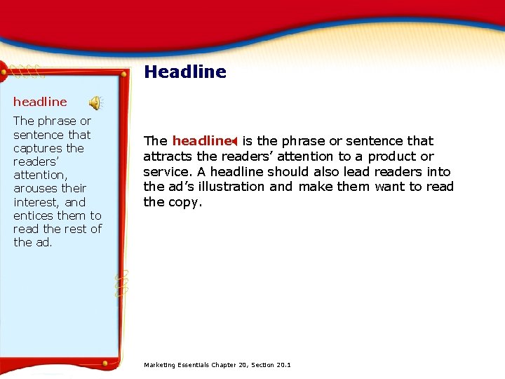 Headline headline The phrase or sentence that captures the readers’ attention, arouses their interest,