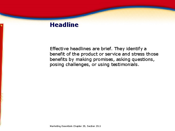 Headline Effective headlines are brief. They identify a benefit of the product or service