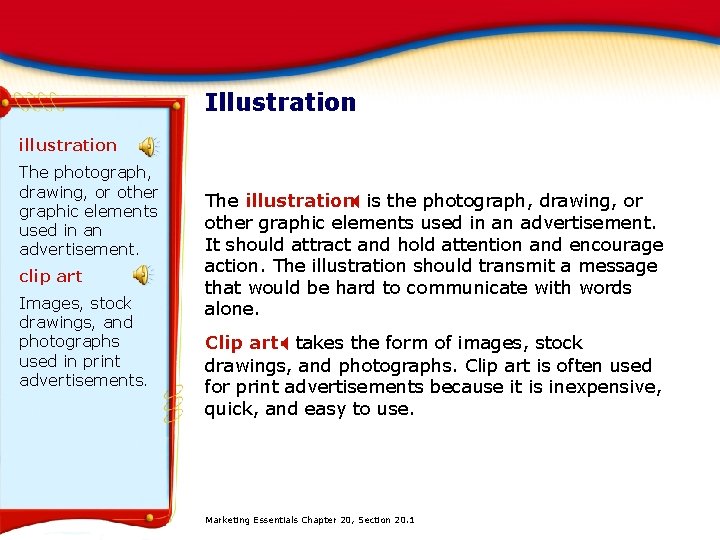 Illustration illustration The photograph, drawing, or other graphic elements used in an advertisement. clip