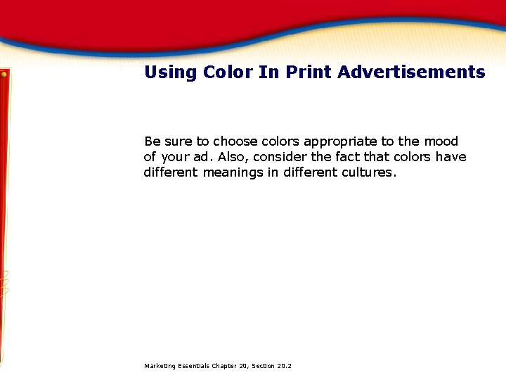 Using Color In Print Advertisements Be sure to choose colors appropriate to the mood