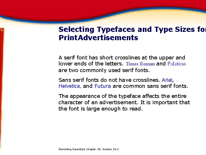 Selecting Typefaces and Type Sizes for Print Advertisements A serif font has short crosslines