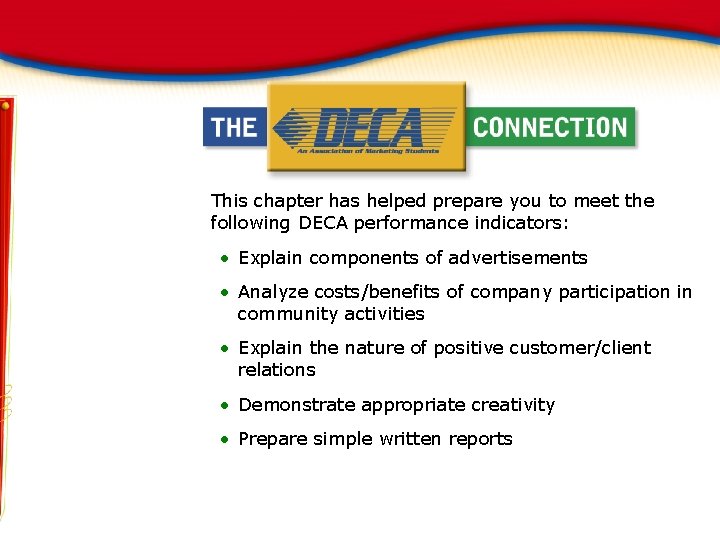 This chapter has helped prepare you to meet the following DECA performance indicators: •