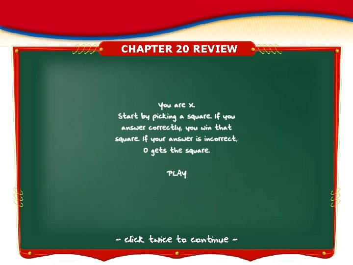 CHAPTER 20 REVIEW - click twice to continue - 