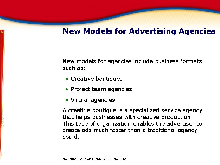 New Models for Advertising Agencies New models for agencies include business formats such as: