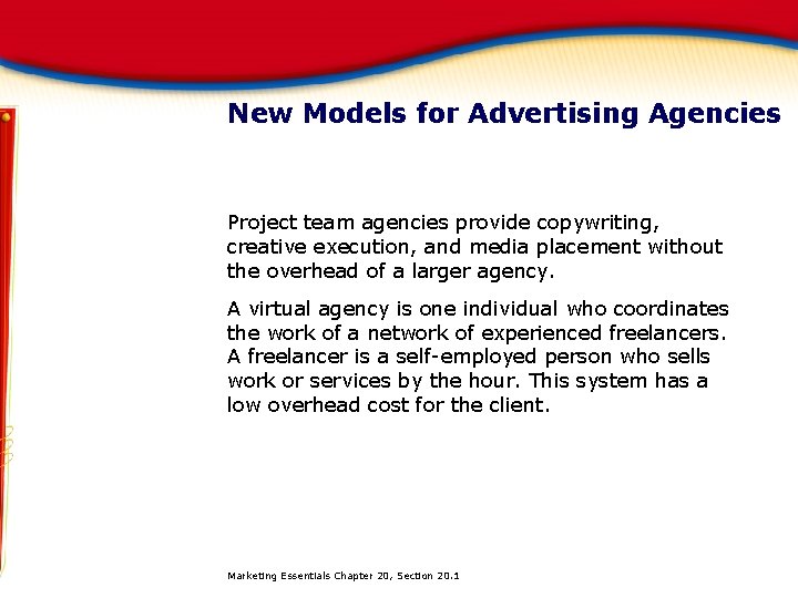 New Models for Advertising Agencies Project team agencies provide copywriting, creative execution, and media