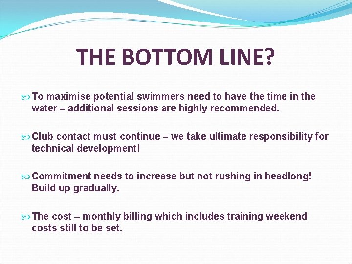 THE BOTTOM LINE? To maximise potential swimmers need to have the time in the